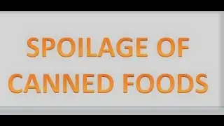 SPOILAGE OF CANNED FOOD  Part 3