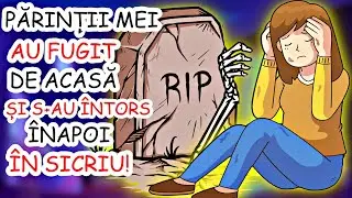 PĂRINȚII MEI AU FUGIT DE ACASĂ ȘI S-AU ÎNTORS ÎN..SICRIU !