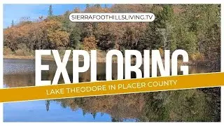 Exploring Lake Theodore: A Serene Reservoir in the Sierra Foothills