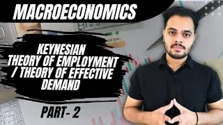 Keynesian Theory of Employment | Principal of Effective Demand | Part -2
