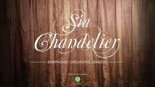 Sia - Chandelier - Orchestra tribute