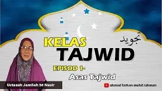 Kelas Tajwid - Episod 1 (Asas Tajwid)