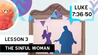 Lesson 3 // The Sinful Woman's Encounter with Jesus