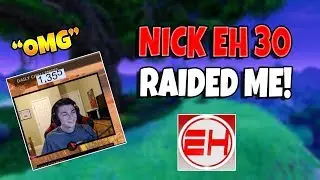 NICK EH 30 RAIDED ME AND THIS HAPPENED! (Fortnite Battle Royale)