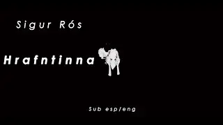 Sigur Rós - Hrafntinna (Lyrics Eng/Sub Español)