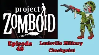 Проект Zomboid, сборка 42 | Эпизод 46 | Военные блокпосты зомби