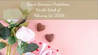 ✨🔮 Laurie Barraco&rsquo;s Predictions for the Week of February 1st, 2026 🔮✨