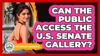 Can The Public Access The U.S. Senate Gallery?