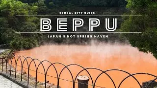 Beppu: Japan's Hot Spring Haven