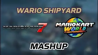 3DS Wario Shipyard MASHUP! (MK7 x MK World)