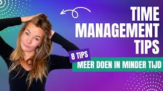 8 Time Management Tips - Meer Doen In Minder Tijd