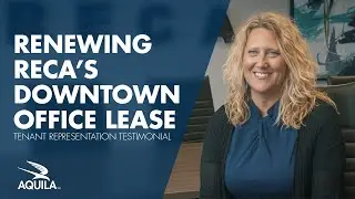 Renewing RECA's Downtown Office Lease: AQUILA Tenant Representation Testimonial
