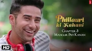 Phillauri | Chapter 3 | Manglik Pati Kanan | Diljit Dosanjh | Anushka Sharma | Suraj Sharma