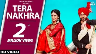 New Punjabi Dance Songs 2018 | Manpreet Toor | Tera Nakhra (Full Song) Babbu Gurpal & Gurlez Akhtar