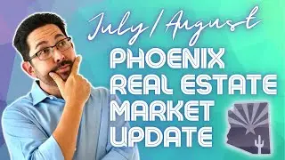 Phoenix Real Estate Market Update for July/August 2022