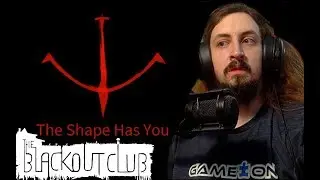 It Wasn't Me, It Was the Shape! | Blackout Club Part 4