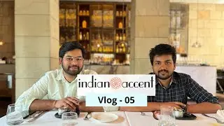 Life's most expensive dining | Indian Accent | Part 5