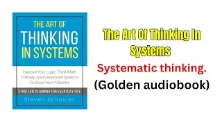 The Art of System Thinking | Unlock the Secrets to Smarter Problem Solving