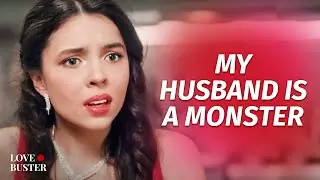 My Husband Is A Monster | @LoveBusterShow