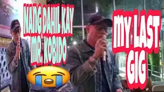 MY LAST GIG/nang dahil kay Mr. Kobido/cover songs/ | LAST PERFORMANCE | Gino's Version |