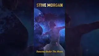 STIVE MORGAN - Dancing Under The Moon (Short)  #newmusic
