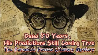 Dead 50 Years, His Predictions Still Coming True | The Fernando Pessoa Literary Mystery