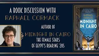 Midnight in Cairo: A Book Discussion with author Raphael Cormack