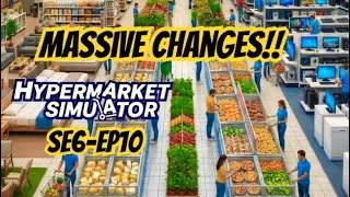 HyperMarket Simulator Ps5, Massive Changes!!. SE6-EP10