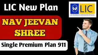 LIC NAV JEEVAN SHREE | Plan 911 | LIC नव जीवन श्री 911 | Single Premium Plan |