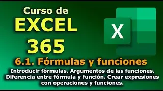 ►► Curso de EXCEL - 365. 6.1.  F&oacute;rmulas y funciones. Argumentos. Expresiones y operaciones.