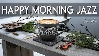 Happy Morning Coffee Jazz ☕ Smooth Jazz Piano & Bossa Nova for Working and Studying