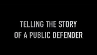 IDS Telling the Story of a Public Defender