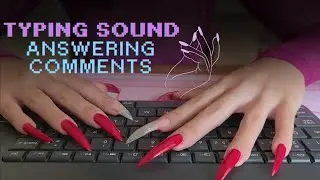 keyboard typing sounds long nails, talking and answering comments!!