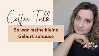 Fehlgeburt: So war meine kleine Geburt Zuhause - Ablauf und Schmerzen - Coffee Talk