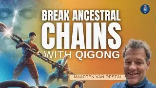 Qigong Practice: Healing Ancestral Trauma - Maarten Van Opstal