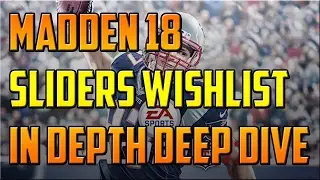 Madden 18 Sliders Wishlist In-Depth Deep Dive