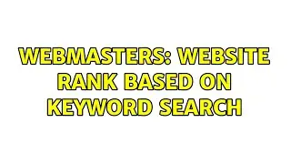 Webmasters: Website rank based on keyword search