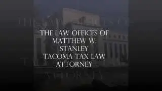 tax problems attorney in Seattle, WA - 253-820-2905 - Law Offices of Matthew W. Stanley