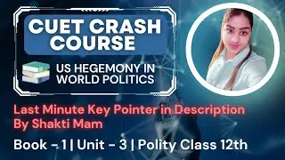 Book-1 Unit-3 | US Hegemony in World Politics by Shakti Mam #cbse #cuet2023 Last Minute #quickrecap