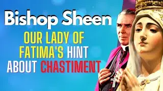 BISHOP FULTON SHEEN ON OUR LADY OF FATIMA'S PROPHECY ABOUT THE CHASTISEMENT #SHORTS