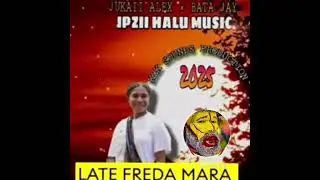 LATE FREDA MARA_JUKAII ALEX ft BATA JAY KLK SOUNDS PROUCTION 
