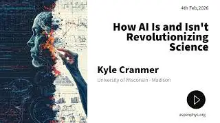 How AI Is and Isn't Revolutionizing Science with Kyle Cranmer February 4, 2026