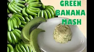 How to make GREEN BANANA MASH