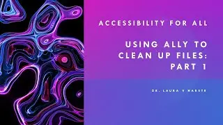 Canvas LMS: Accessibility ~Using ALLY to clean up Files: Part 1