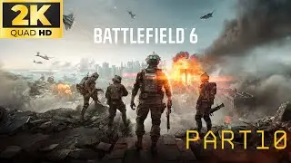 BATTLEFIELD 6 Gameplay Walkthrough Campaign PART 10 [2K 60FPS PC] - No Commentary