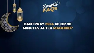 Можно ли совершать молитву Иша через 60 или 90 минут после Магриба? Часто задаваемые вопросы о Ра...
