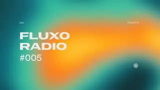 FLUXO Radio 005 by ZAC