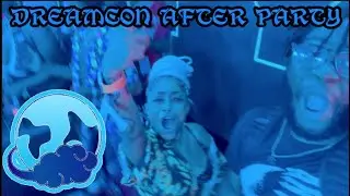 WEEEEE WAS LIT !!!!!!!!!! | DREAMCON SAT AFTER PARTY