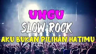 UNGU - AKU BUKAN PILIHAN HATIMU SLOW ROCK COVER MUSIK 2025