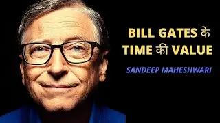 Bill Gates ke time ki value by sandeep maheshwari